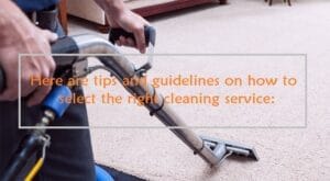 tips and guidelines in selecting right cleaning services