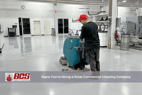 Signs You're Hiring a Great Commercial Cleaning Company
