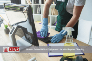 How to Extend Office Equipment Life with Regular Cleaning